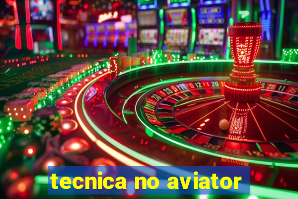 tecnica no aviator